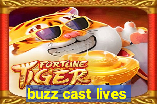 buzz cast lives